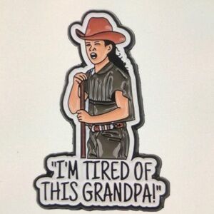 New_ Enamel Pin - “I’m Tired Of This Grandpa”